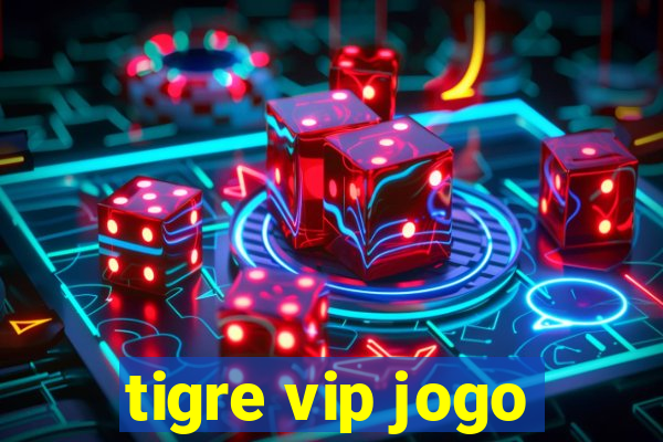 tigre vip jogo